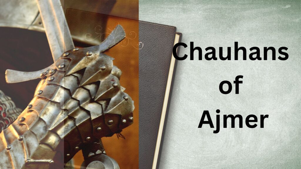Chauhans of Ajmer History